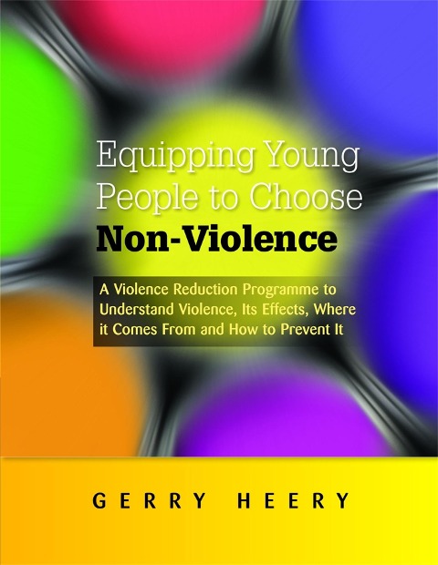 Equipping Young People to Choose Non-Violence: A Violence Reduction Programme to Understand Violence, Its Effects, Where It Comes from and How to Prevent It