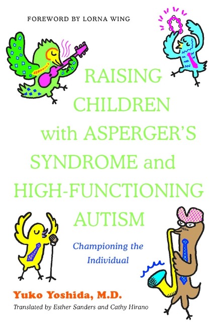 Raising Children with Aspergers Syndrome and High-Functioning Autism: Championing the Individual