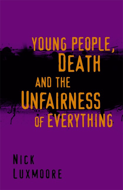 Young People, Death and the Unfairness of Everything