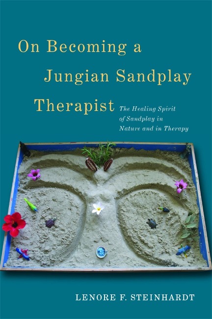 On Becoming a Jungian Sandplay Therapist: The Healing Spirit of Sandplay in Nature and in Therapy