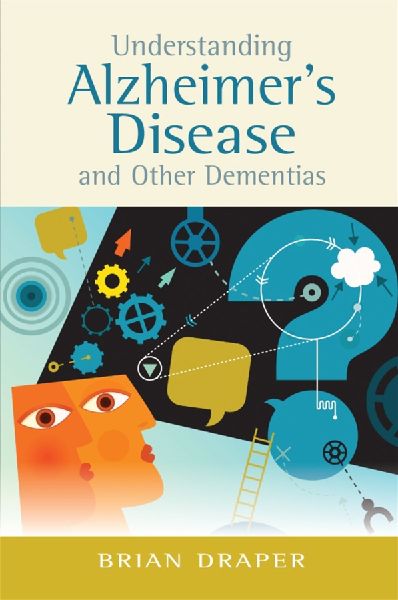 Understanding Alzheimers Disease and Other Dementias