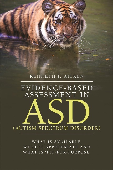 Evidence-Based Assessment in Asd (Autism Spectrum Disorder): What Is Available, What Is Appropriate and What Is Fit-For-Purpose
