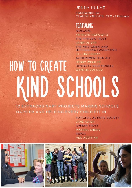 How to Create Kind Schools: 12 Extraordinary Projects Making Schools Happier and Helping Every Child Fit in