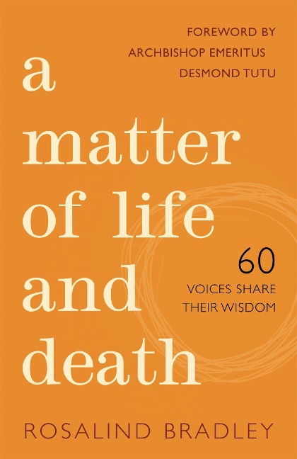 A Matter of Life and Death: 60 Voices Share Their Wisdom