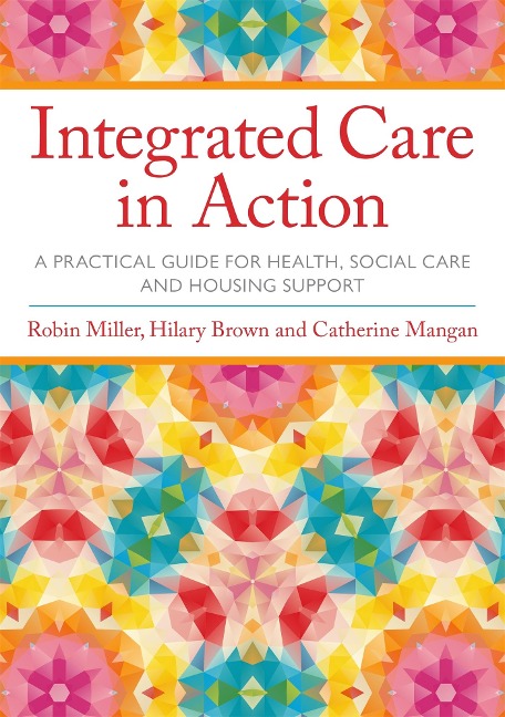 Integrated Care in Action: A Practical Guide for Health, Social Care and Housing Support