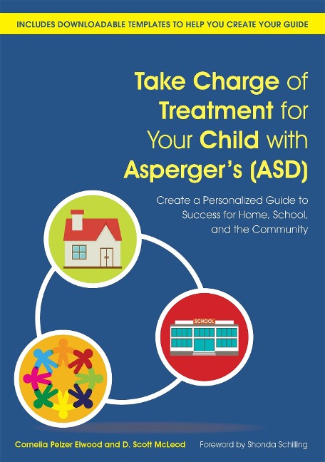 Take Charge of Treatment for Your Child with Aspergers (Asd): Create a Personalized Guide to Success for Home, School, and the Community