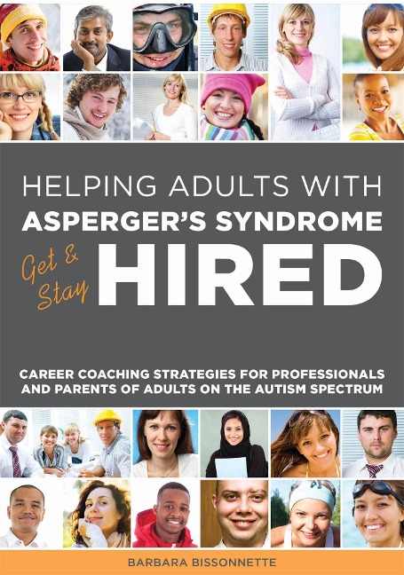 Galley Helping Adults with Asperger's Syndrome Get & Stay Hired: Career Coaching Strategies for Professionals and Parents of Adults on the Autism Spectrum