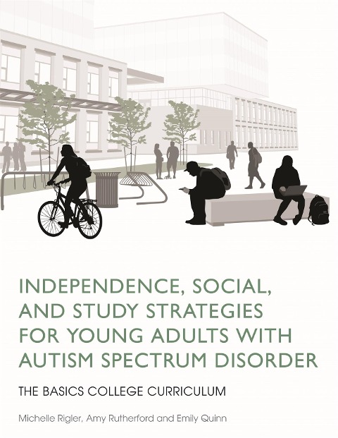 Independence, Social, and Study Strategies for Young Adults with Autism Spectrum Disorder: The Basics College Curriculum