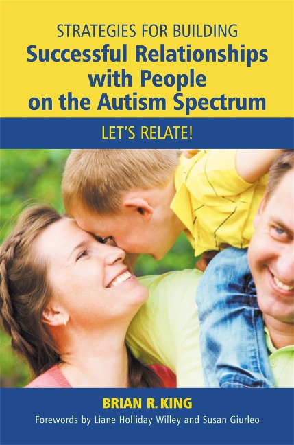 Strategies for Building Successful Relationships with People on the Autism Spectrum: Lets Relate!