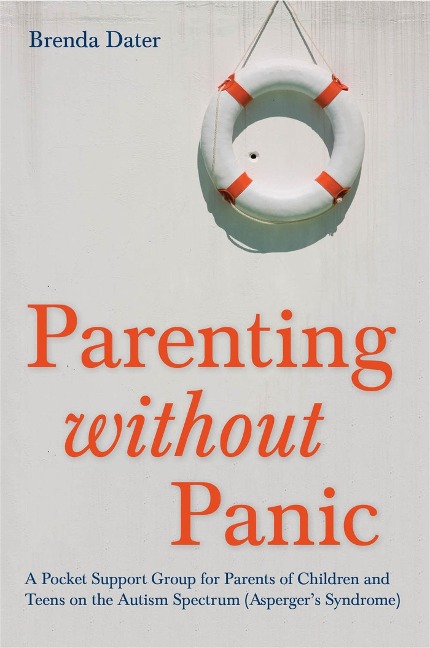Parenting Without Panic: A Pocket Support Group for Parents of Children and Teens on the Autism Spectrum (Aspergers Syndrome)