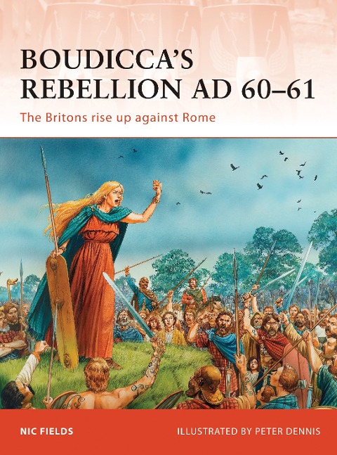 Boudiccas Rebellion AD 60-61: The Britons rise up against Rome