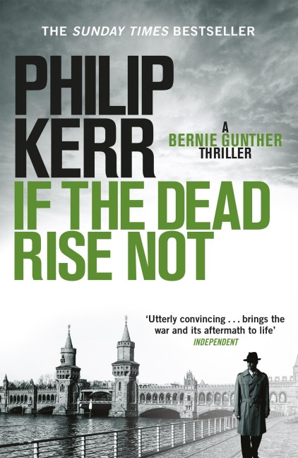 If the Dead Rise Not: Incomparable World War Two thriller starring Bernie Gunther