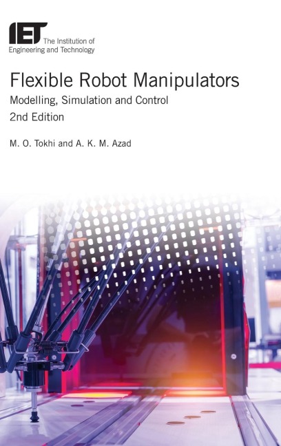 Flexible Robot Manipulators: Modelling, Simulation and Control