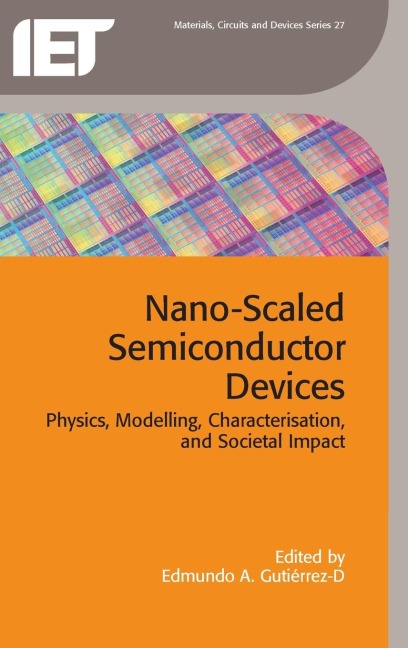 Nano-Scaled Semiconductor Devices: Physics, Modelling, Characterisation, and Societal Impact