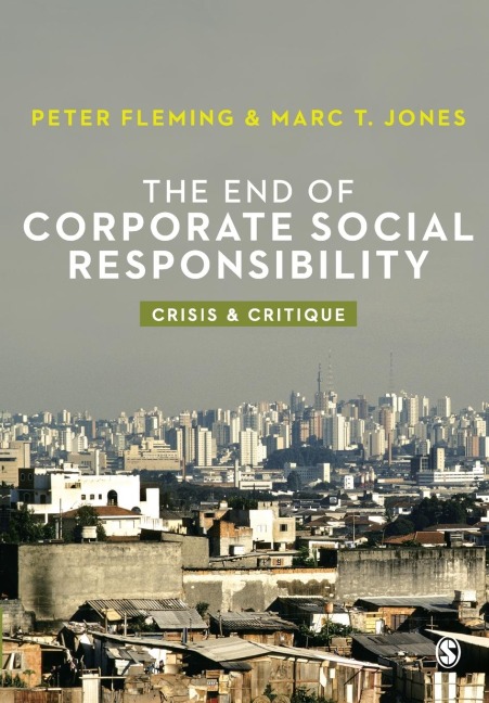 The End of Corporate Social Responsibility: Crisis and Critique