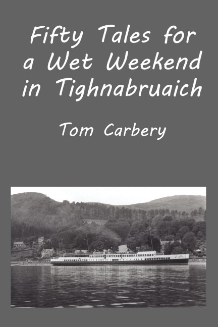 Fifty Tales for a Wet Weekend in Tighnabruaich
