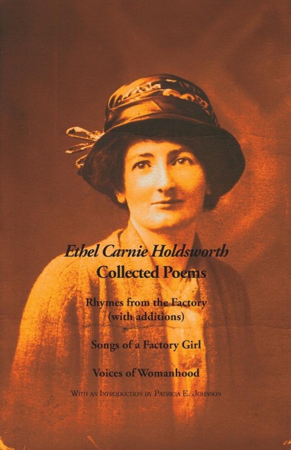 Collected Poems: Rhymes from the Factory (with additions);  Songs of a Factory Girl;  Voices of Womanhood