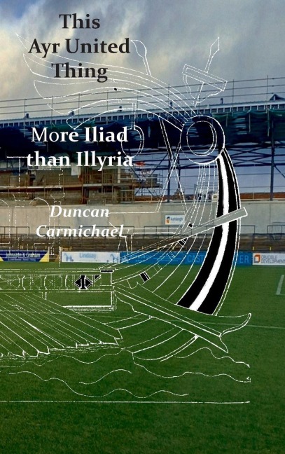 This Ayr United Thing - More Iliad than Illyria