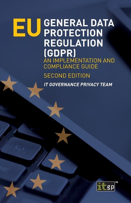 EU General Data Protection Regulation (GDPR): An implementation and compliance guide