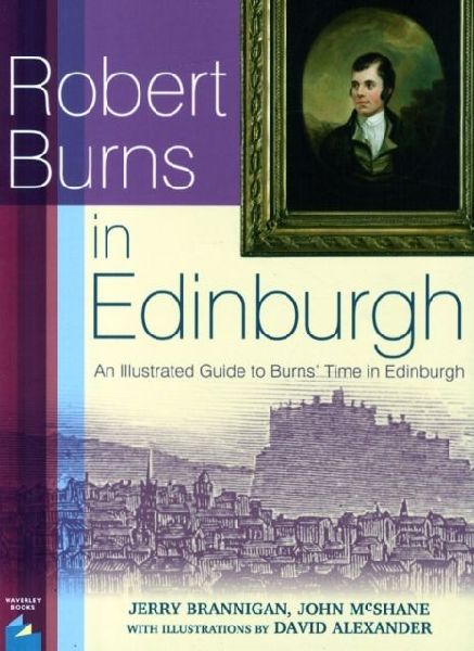 Robert Burns in Edinburgh: A literary guidebook with walking maps of Burns time in Edinburgh
