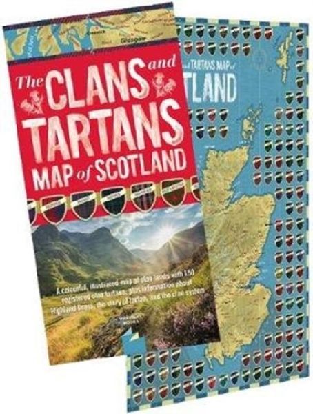 The Clans and Tartans Map of Scotland: Folded, with Cover - A colourful, illustrated map of clan lands with 150 registered clan tartans, plus information about Highland Dress, the story of tartan, and the clan system.