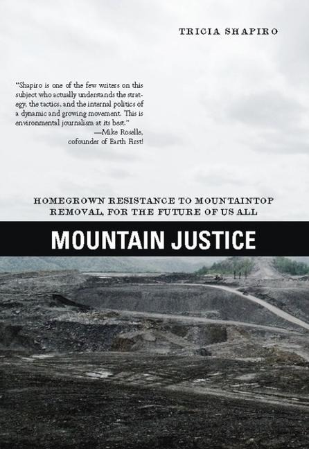 Mountain Justice: Homegrown Resistance to Mountaintop Removal, for the Future of Us All