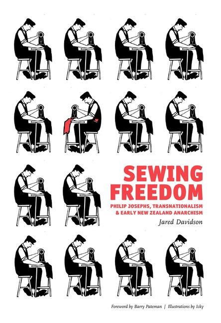 Sewing Freedom: Philip Josephs, Transnationalism & Early New Zealand Anarchism