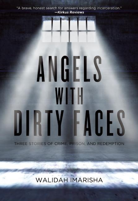 Angels with Dirty Faces: Three Stories of Crime, Prison, and Redemption