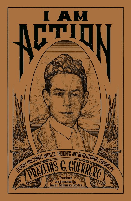 I Am Action: Literary and Combat Articles, Thoughts, and Revolutionary Chronicles