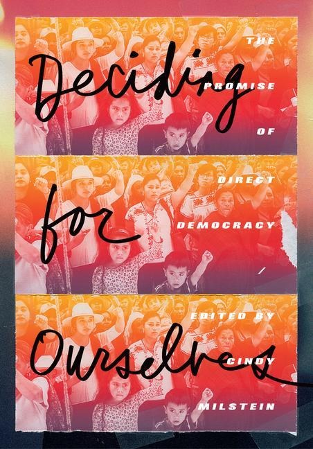 Deciding for Ourselves: The Promise of Direct Democracy