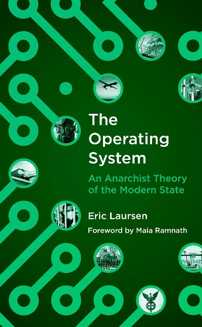 The Operating System: An anarchist Theory of the Modern State
