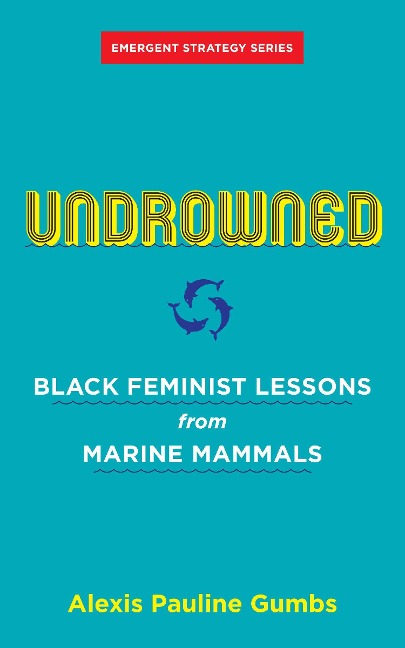Undrowned: Black Feminist Lessons from Marine Mammals