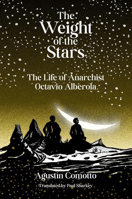 The Weight of the Stars: The Life of Anarchist Octavio Alberola