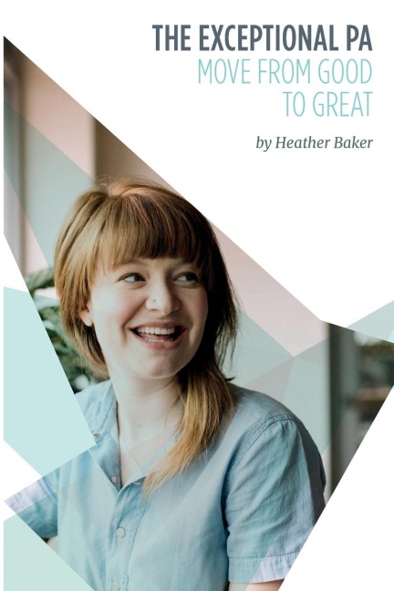The Exceptional PA - Move from Good to Great: For personal assistants, executive assistants and office professionals to help develop excellent emotional intelligence, management skills and interpersonal skills to excel at work.  Build excellent relationsh