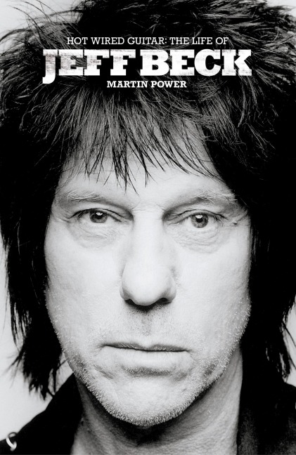 Hot Wired Guitar: The Life of Jeff Beck