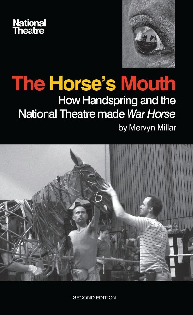 The Horses Mouth: How Handspring and the National Theatre Made War Horse