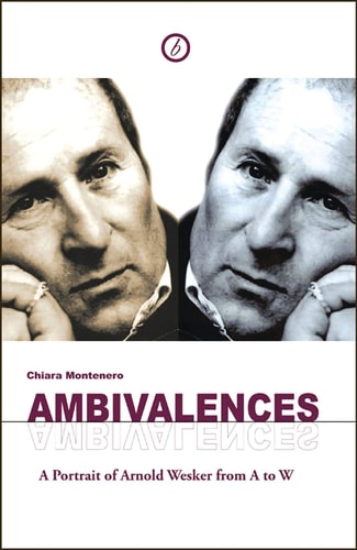 Ambivalences Portrait of Arnold Wesker from A to W