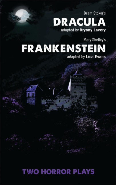 Dracula and Frankenstein: Two Horror Plays: Two Horror Plays