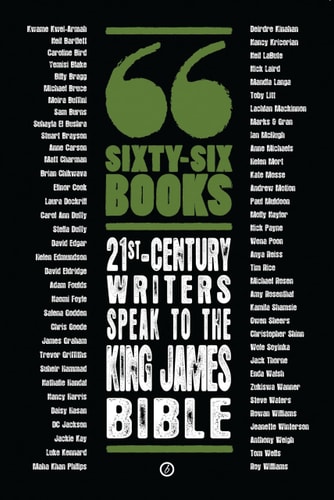 Sixty-Six Books: 21st-century writers speak to the King James Bible A Contemporary Response to the King James Bible