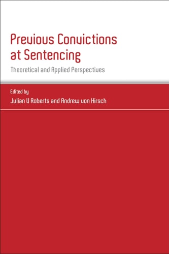 Previous Convictions at Sentencing Theoretical and Applied Perspectives