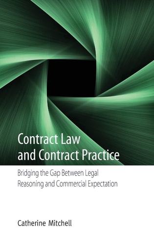 Contract Law and Contract Practice Bridging the Gap Between Legal Reasoning and Commercial Expectation