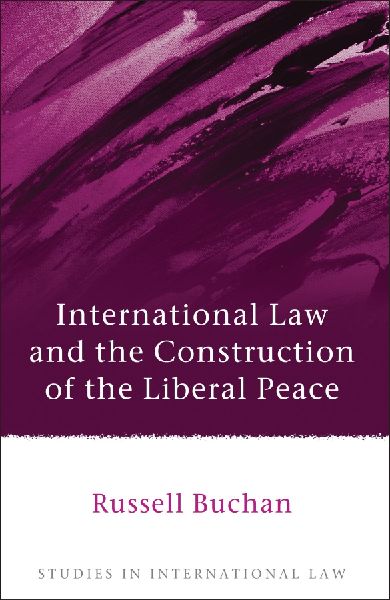 International Law and the Construction of the Liberal Peace