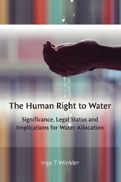 Human Right to Water: Significance, Legal Status and Implications for Water Allocation