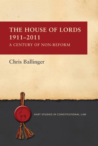 The House of Lords 1911-2011 A Century of Non-Reform