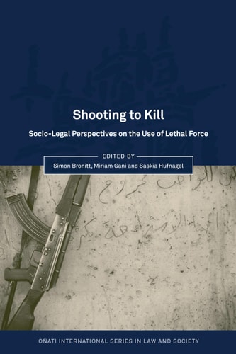 Shooting to Kill Socio-Legal Perspectives on the Use of Lethal Force