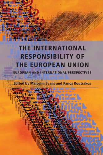 The International Responsibility of the European Union European and International Perspectives