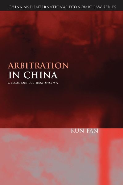 Arbitration in China: A Legal and Cultural Analysis