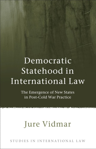 Democratic Statehood in International Law The Emergence of New States in Post-Cold War Practice
