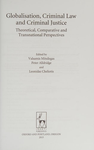 Globalisation, Criminal Law and Criminal Justice Theoretical, Comparative and Transnational Perspectives