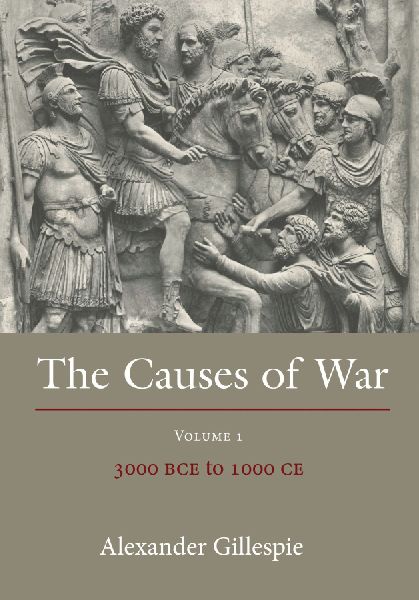 Causes of War: Volume 1: 3000 Bce to 1000 Ce